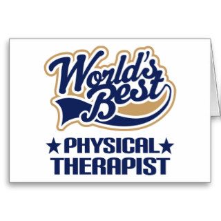 Worlds Best Physical Therapist Greeting Card