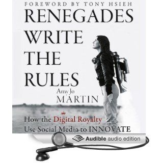 Renegades Write the Rules How the Digital Royalty Use Social Media to Innovate (Audible Audio Edition) Amy Jo Martin Books