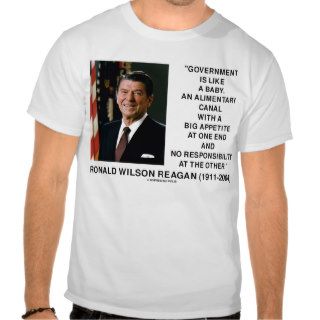 Ronald Reagan Government Like A Baby Appetite T shirt
