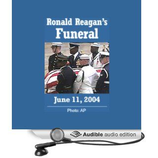 Ronald Reagan (1911 2004) Funeral Services, June 11, 2004 (Audible Audio Edition) George W. Bush, George H.W. Bush, Margaret Thatcher, Brian Mulroney Books
