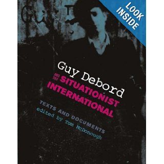 Guy Debord and the Situationist International Texts and Documents (October Books) Tom McDonough 9780262633000 Books