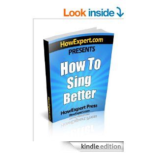 How To Sing Better   Your Step By Step Guide To Singing Better eBook HowExpert Press Kindle Store