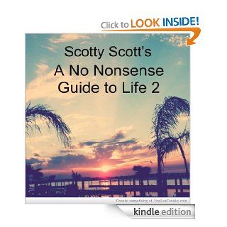 Scotty Scott's A No Nonsense Guide To Life 2 eBook Scotty Scott Kindle Store