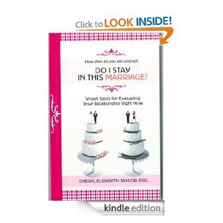 Do I Stay in this Marriage? Smart Tools for Evaluating Your Relationship eBook Cheryl Taylor Kindle Store