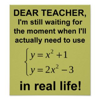 Dear Teacher Real Life Math Funny Poster
