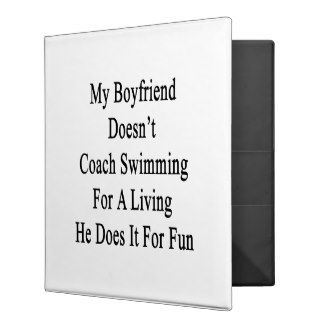 My Boyfriend Doesn't Coach Swimming For A Living H 3 Ring Binders