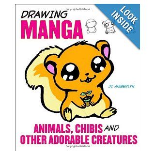 Drawing Manga Animals, Chibis, and Other Adorable Creatures J.C. Amberlyn 9780823095339 Books