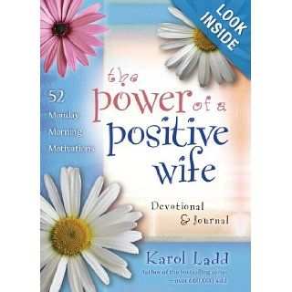 The Power of a Positive Wife Devotional & Journal 52 Monday Morning Motivations Karol Ladd 9781416579021 Books