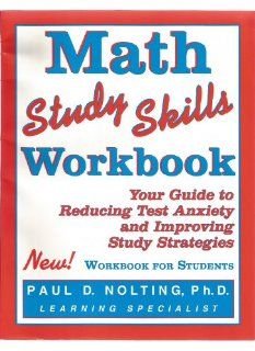 Math Study Skills Workbook Second editionYour Guide to Reducing Text Anxiety & Improving Study Strategies Paul D., Ph.D. Nolting 9780940287280 Books
