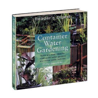 Container Water Gardening Quick and Easy Ideas for Small scale Water Gardens and Indoor Water Features Philip Swindells 9780276425721 Books