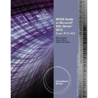 MCSA Guide to Microsoft SQL Server 2012 (Exam 70 462) (Networking (Course Technology)) 1st (first) Edition by Akkawi, Faisal, Akkawi, Kayed, Schofield, Gabriel published by Cengage Learning (2013) Books