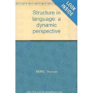 Structure in language a dynamic perspective Thomas BERG Books