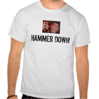 hammer down, HAMMER DOWN T Shirt