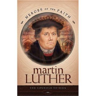 Martin Luther The Courage to Seek (Heroes of the Faith (Concordia)) Edwin Booth 9781593103811 Books