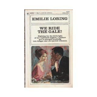 We Ride The Gale Emilie Loring 9780553023206 Books