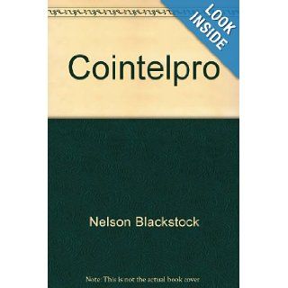 Cointelpro The FBI's secret war on political freedom Nelson Blackstock 9780394721866 Books