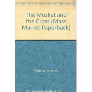 The Musket and the Cross (Mass Market Paperback) Walter D. Edmonds Books