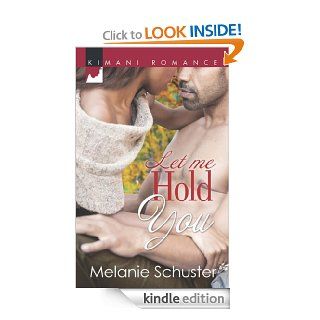 Let Me Hold You (Harlequin Kimani Romance) eBook Melanie Schuster Kindle Store