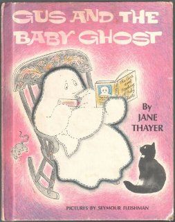 Gus And The Baby Ghost [Pictures By Seymour Fleishman] Jane Thayer Books
