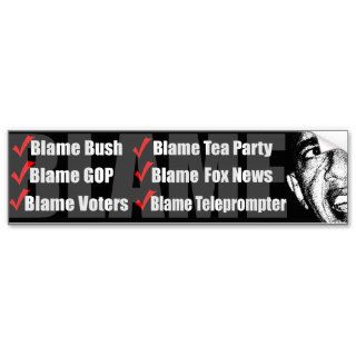 Blame Bush, Blame Tea Party etc Bumper Stickers