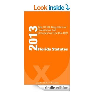 Florida Statutes Title XXXII 2013 Regulation of Professions and Occupations (Ch.454 493) eBook LawBox LLC Kindle Store