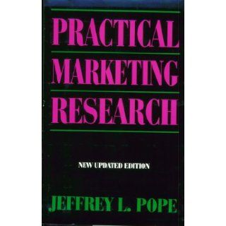 Practical Marketing Research Jeffrey L. Pope 9780814450864 Books