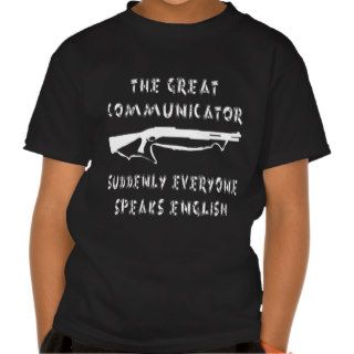 Shotgun Great Communicator Everyone Speaks English Tshirts