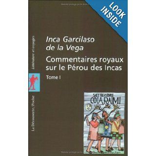 Commentaires royaux sur le Prou des Incas, tome 1 Inca Garcilaso de la Vga, Marcel Bataillon, Ren L.F. Durand, Garcilaso de la Vega 9782707132697 Books