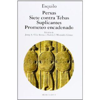 Persas ; Siete contra Tebas ; Suplicantes ; Prometeo encadenado Esquilo (525? 456 a.C.) 9788446018087 Books