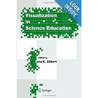 Visualization in Science Education (Models and Modeling in Science Education) (9781402036125) John K. Gilbert Books