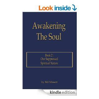 Awakening The Soul Book 2Our Suppressed Spiritual Nature eBook Bill Missett Kindle Store
