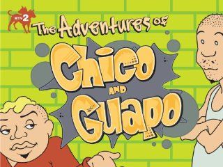 The Adventures of Chico and Guapo Season 1, Episode 2 "The Adventures of Chico and Guapo Episode 2"  Instant Video