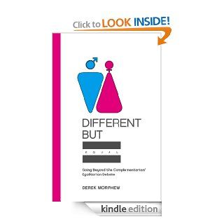 Different but Equal Going Beyong the Complementarian/Egalitarian Debate (Kingdom Theology Series) eBook Derek Morphew Kindle Store