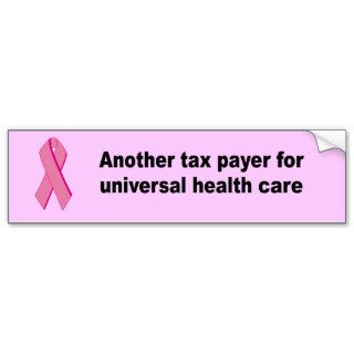 Another tax payer for universal health care bumper stickers