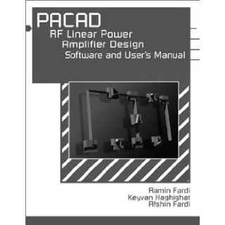 PACAD RF Linear Power Amplifier Design Software and User's Manual Ramin Fardi, Afshin Fardi, Keyvan Haghighat 9781580531092 Books
