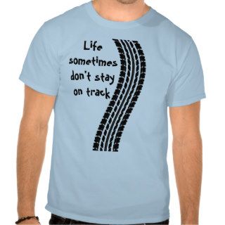 Life on track_ t shirts