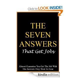 The Seven Answers That Get Jobs Almost guarantee you get the job with the answers they want to hear (Business Books) eBook Ian Stables Kindle Store
