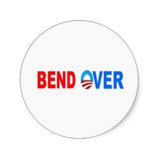 Bend OVer Here' Comes Obamacare Round Sticker