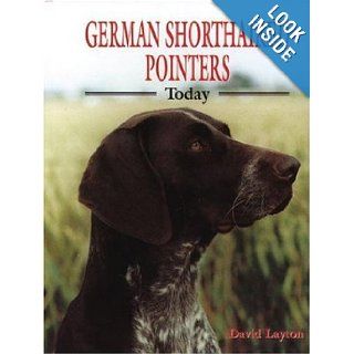 German Shorthaired Pointers Today (Book of the Breed) David Layton 9780948955785 Books