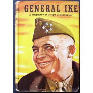 General Ike A Biography of Dwight D. Eisenhower Alden Hatch Books