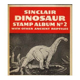 Sinclair Dinosaur Stamp Album No. 2 "with other ancient reptiles" Dr. Barnum Brown, Jurassic Period, Sinclair Oil Company Books