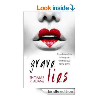 Grave Lies   Kindle edition by Thomas R. Adams. Romance Kindle eBooks @ .