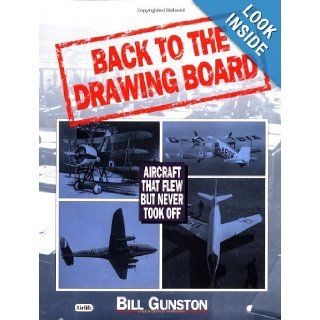 Back to the Drawing Board Aircraft That Flew But Never Took Off Bill Gunston 9780760303160 Books