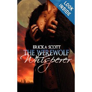The Werewolf Whisperer Ericka Scott 9781606591055 Books