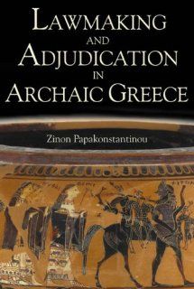 Lawmaking and Adjudication in Archaic Greece (9780715637296) Zinon Papakonstantinou Books