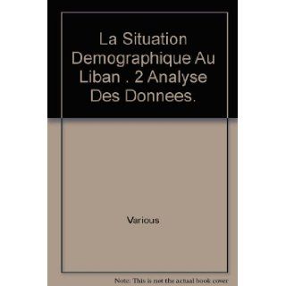 La Situation Demographique Au Liban . 2 Analyse Des Donnees. Various Books