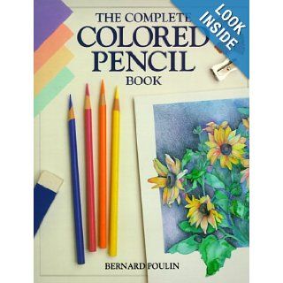 The Complete Colored Pencil Book Bernard Poulin 9780891344186 Books