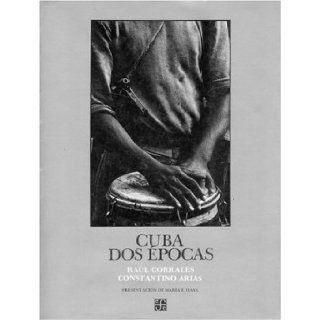 Cuba dos pocas (Coleccion Rio de luz) (Spanish Edition) Corrales Ral y Constantino Arias 9789681626815 Books