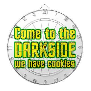 Come to the Darkside we have Cookies Dart Boards