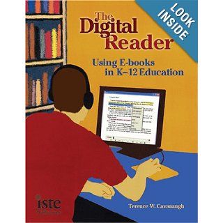 The Digital Reader Using E books in K 12 Education (9781564842213) Terence Cavanaugh Books